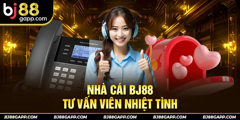 Nhà cái Bj88 tư vấn viên nhiệt tình