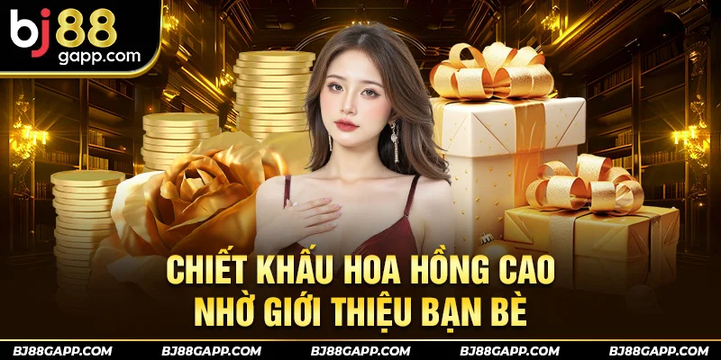Chiết khấu hoa hồng cao nhờ giới thiệu bạn bè