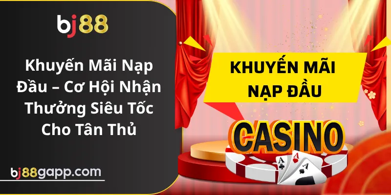 Khuyến Mãi Nạp Đầu – Cơ Hội Nhận Thưởng Siêu Tốc T6.2025