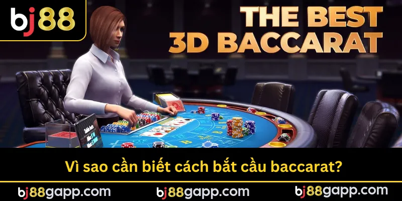 Vì sao cần biết cách bắt cầu baccarat?