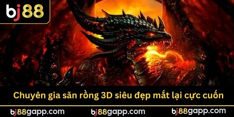 Chuyên gia săn rồng 3D siêu đẹp mắt lại cực cuốn