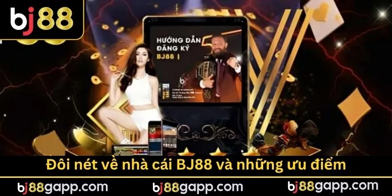 Đôi nét về nhà cái BJ88 và những ưu điểm của thương hiệu