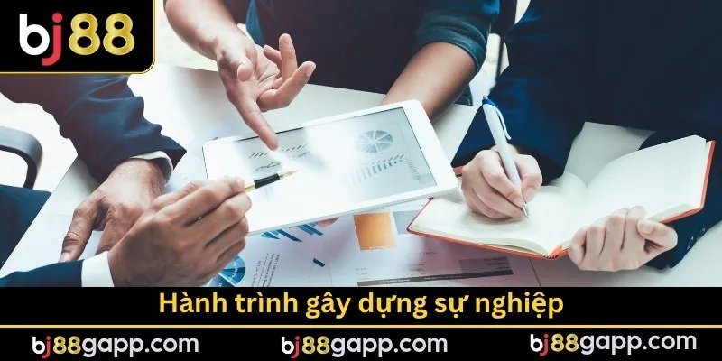 Hành trình gây dựng sự nghiệp