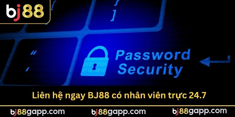 Liên hệ ngay BJ88 có nhân viên trực 24.7