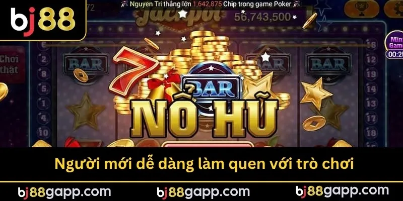 Người mới dễ dàng làm quen với trò chơi