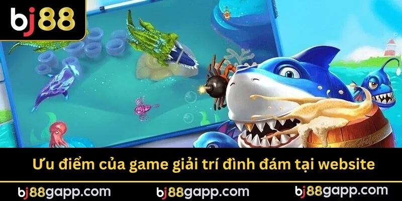 Ưu điểm của game giải trí đình đám tại website
